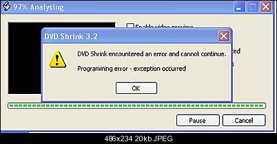 Click image for larger version

Name:	DVD Shrink Error.jpg
Views:	2918
Size:	19.5 KB
ID:	1820