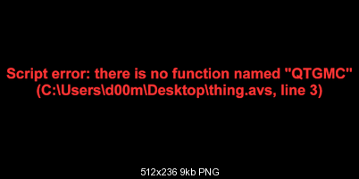 Click image for larger version

Name:	QTGMC error.png
Views:	1660
Size:	9.3 KB
ID:	29087