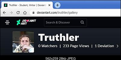 Click image for larger version

Name:	Truthler - Student, Writer  DeviantArt - Google Chrome_2022-02-26_07-12-58.jpg
Views:	317
Size:	28.1 KB
ID:	63566